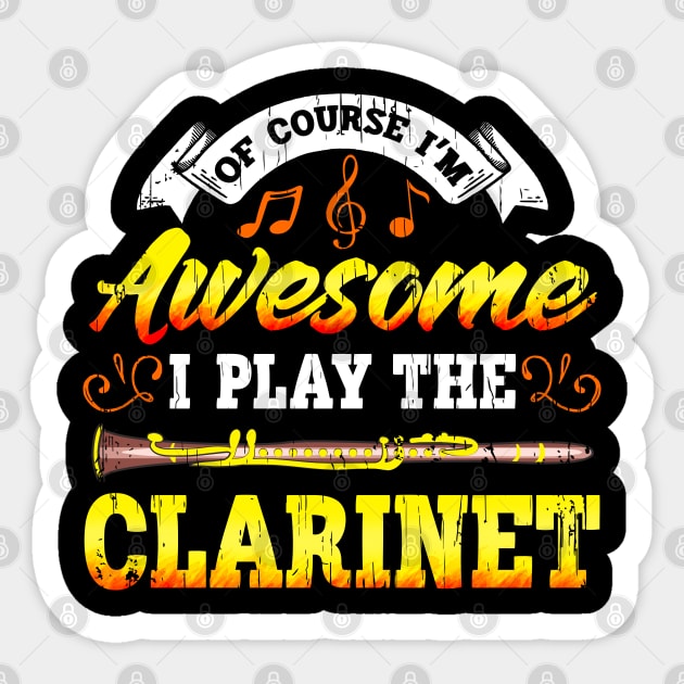 Of Course I'm Awesome I Play The Clarinet Sticker by E